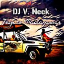 DJ V. Neck - Trip to Madagascar (Original Mix)