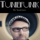 Tunefunk - We Need Love (Alternative Mix)
