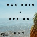 Mad Koin & Bea Go - Why (feat. Bea Go) (Original Mix)
