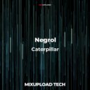 Negrol - Caterpillar
