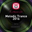 D.J.Nevil Life - Melodic Trance 2016 ()