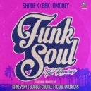 Shade k & BBK & Dmoney - Funk Soul (Bubble Couple Remix)