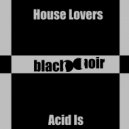 House Lovers - Acid Is (Original Mix)