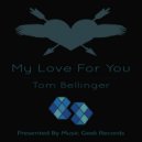 Tom Bellinger - My Love For You (Original Mix)