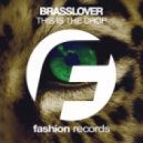 Brasslover - This Is The Drop (Original Mix)