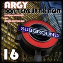Argy - Don\'t Give Up The Fight (Original Mix)