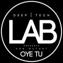 ADN MUTANT - Oye Tu (Lowgue Remix)