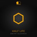 Dmitry Glushkov - Half Life (Original Mix)