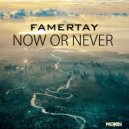 Famertay - Now Or Never (Extended)