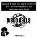 KaiMack & Scott Mac Feat Kelly Brown - Let The Music Hypnotize you (Alexander Belousov Remix)