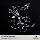 TODIEFOR & Holly - Getting There