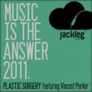 Plastic Surgery - Music Is The Answer 2011 (Alex Marsh Rmx)