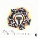 Odette - Little Blessed Bug (Original Mix)