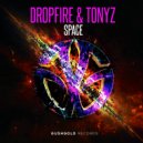 DROPFIRE & Tonyz - Space (Original Mix)