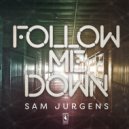 Sam Jurgens - Follow Me Down (Dub)