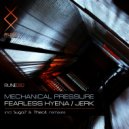 Mechanical Pressure - Fearless Hyena