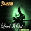 Dubbie - Level It Out