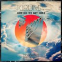 Kíruma - How Did We Get Here (A. Fruit Remix)