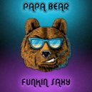 Papa Bear - Funkin Saxy (Original Mix)