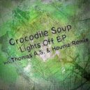 Crocodile Soup - Lights Off (Thomas A.S. Remix)