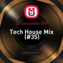 DJ AlexanderOFF - Tech House Mix (#35)