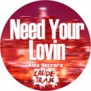 Alex Herrera - Need Your Lovin (Original Mix)