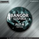 Bangor - Suspiria (ALT-A Remix)