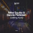 Mike Squillo & Dennis Pedersen - Walking Away (Original Mix)