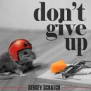 Sergey Scratch - Don\'t Give Up (Radio Dub)
