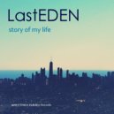 LastEDEN - Story of my life (Original Mix)
