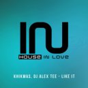 DJ Alex Tee & Khikmas - Like It (Original mix)