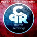 Double N + Toloko - I'm Your Father