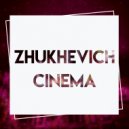 Zhukhevich - Cinema
