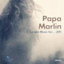 Papa Marlin - Simple Music For... (Original mix)