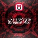 Meridian Project - Like a G-Style