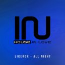 Likerox - All Night (Original Mix)
