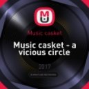 Music casket - Music casket - a vicious circle (Original Mix)