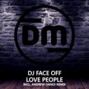 DJ Face Off - Love People (Andrew Dance Remix)