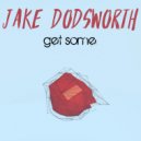 Jake Dodsworth - Get Some (Original Mix)