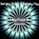 Sergey Trash & Sergey Noy - Hey Fuck It