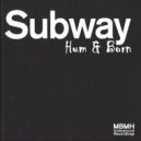 Hum & Born - Subway (Original Mix)