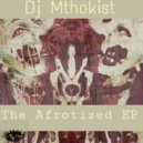 Dj Mthokist - Musical Expressions (Main Afrotized Mix)