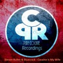 Steven Bullex & Bluecrack - Cocaine Is My Wife (Original Mix)