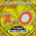 DJ BL3ND & Ido B & Zooki - Go Stupid! (feat. Ido B & Zooki) (Tom Enzy Remix)