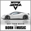 Jaenga - Got Them Movin (feat. Born I Music)