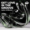Lykov & Mironov - Get Love in the Groove (Original Mix)
