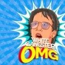 White Gangster - Omg (Original Mix)