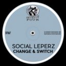 Social Leperz - Change & Switch (Original Mix)