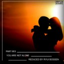Ryui Bossen - VA You Are Not Alone [Part 3] (Reduced by Ryui Bossen) (2019)