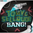 Tomy & SellRude - Bang! (Original Mix)
